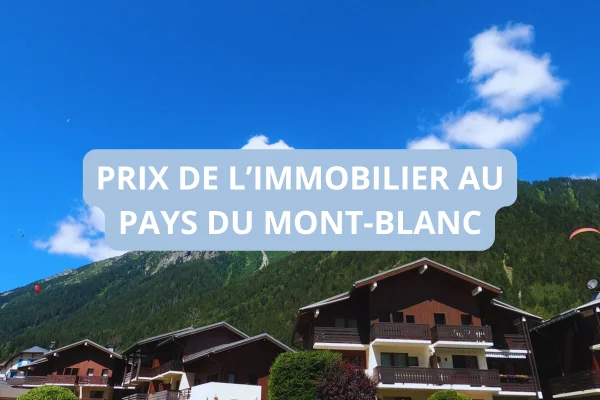 Prix de l’immobilier au Pays du Mont-Blanc : une stabilisation en 2026